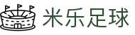 米乐(中国)官方网站-MILEGAMES